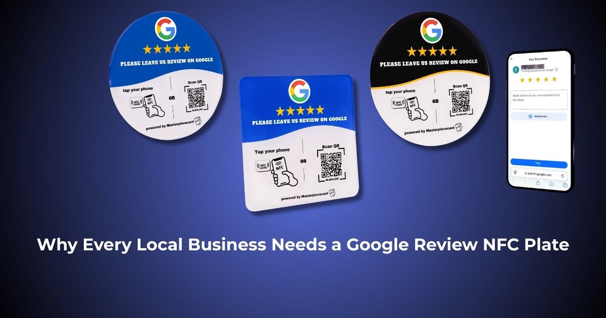 Why Every Local Business Needs a Google Review NFC Plate